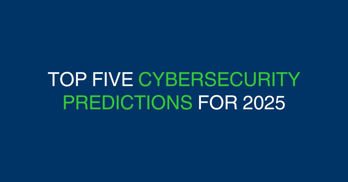 2025 Cybersecurity Predictions