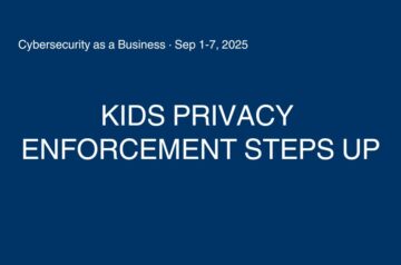 Kids’ privacy enforcement steps up.