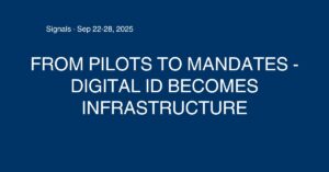 From Pilots to Mandates - Digital ID Becomes Infrastructure