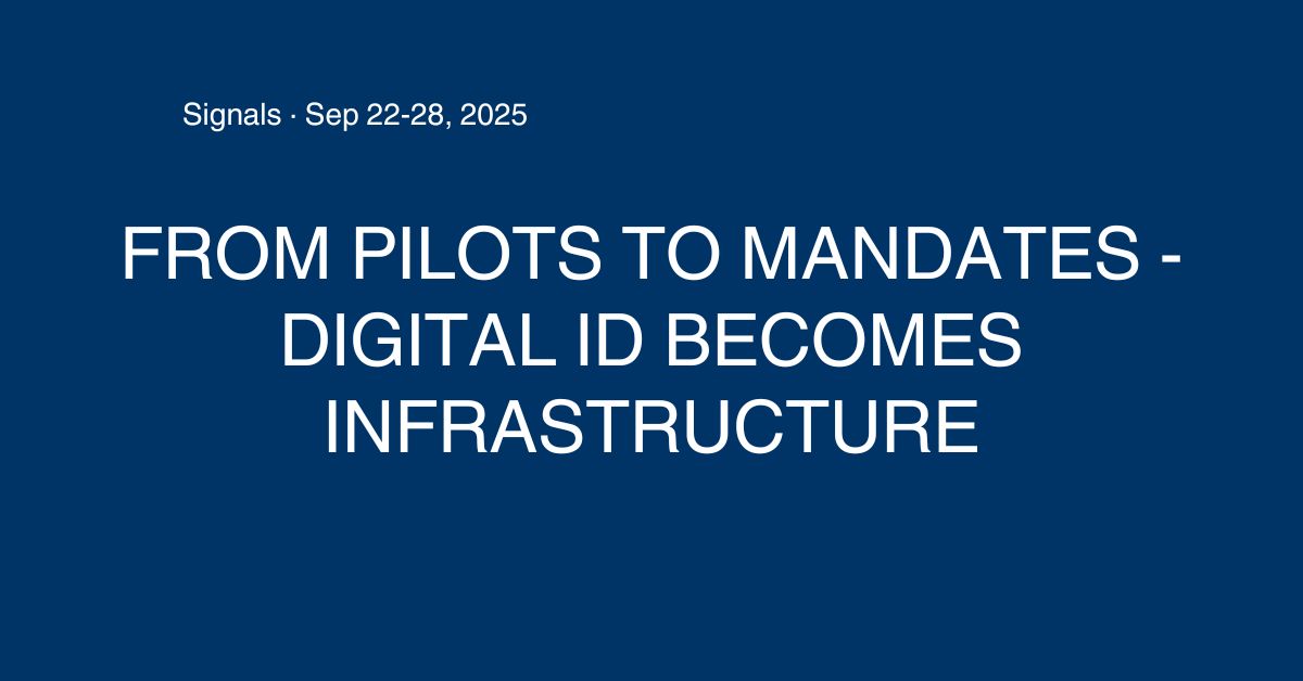 From Pilots to Mandates - Digital ID Becomes Infrastructure