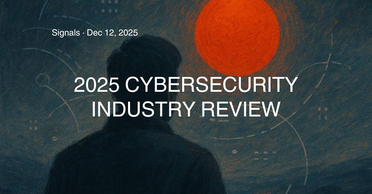 2025 Cybersecurity Industry Review