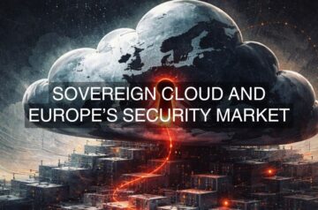 How Sovereign Cloud Is Reshaping Europe’s Security Market